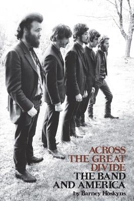 Across the Great Divide: The Band and America - Paperback | Diverse Reads