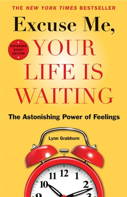 Excuse Me, Your Life Is Waiting, Expanded Study Edition: The Astonishing Power of Feelings - Paperback | Diverse Reads