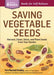 Saving Vegetable Seeds: Harvest, Clean, Store, and Plant Seeds from Your Garden. A Storey BASICS® Title - Paperback | Diverse Reads