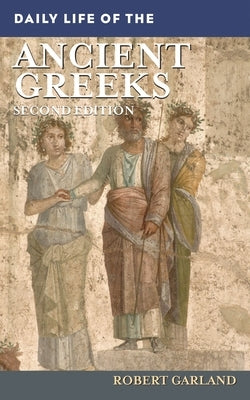 Daily Life of the Ancient Greeks: Second Edition (Daily Life Through History Series) / Edition 2 - Hardcover | Diverse Reads