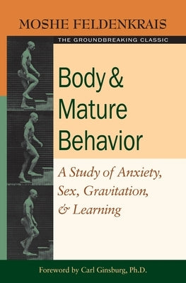 Body and Mature Behavior: A Study of Anxiety, Sex, Gravitation, and Learning - Paperback | Diverse Reads