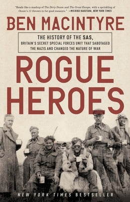 Rogue Heroes: The History of the Sas, Britain's Secret Special Forces Unit That Sabotaged the Nazis and Changed the Nature of War - Paperback | Diverse Reads