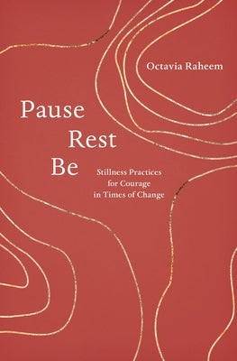 Pause, Rest, Be: Stillness Practices for Courage in Times of Change - Paperback | Diverse Reads