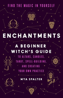Enchantments: Find the Magic in Yourself: A Beginner Witch's Guide - Paperback | Diverse Reads