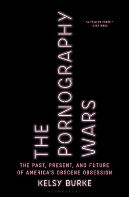 The Pornography Wars: The Past, Present, and Future of America's Obscene Obsession - Hardcover | Diverse Reads
