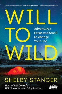 Will to Wild: Adventures Great and Small to Change Your Life - Paperback | Diverse Reads