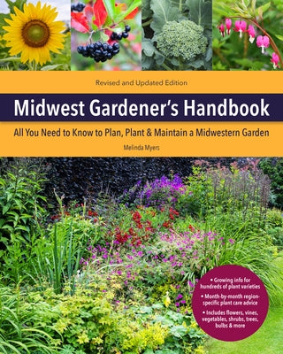 Midwest Gardener's Handbook, 2nd Edition: All You Need to Know to Plan, Plant & Maintain a Midwest Garden - Paperback | Diverse Reads