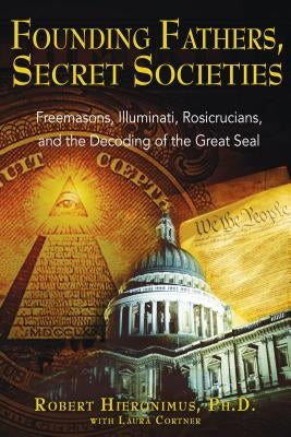 Founding Fathers, Secret Societies: Freemasons, Illuminati, Rosicrucians, and the Decoding of the Great Seal - Paperback | Diverse Reads