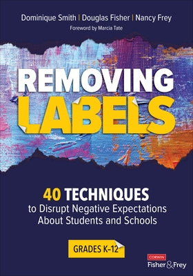 Removing Labels, Grades K-12: 40 Techniques to Disrupt Negative Expectations About Students and Schools - Paperback | Diverse Reads