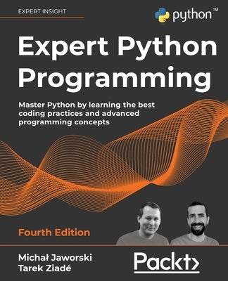 Expert Python Programming - Fourth Edition: Master Python by learning the best coding practices and advanced programming concepts - Paperback | Diverse Reads