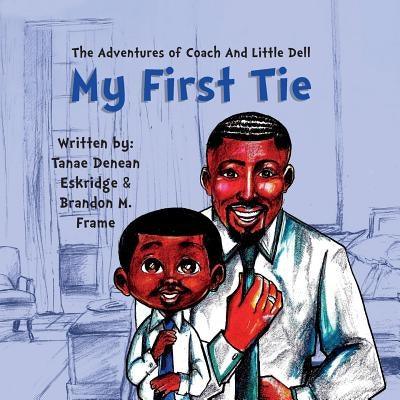 The Adventures of Coach and Little Dell: My First Tie - Paperback | Diverse Reads