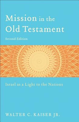 Mission in the Old Testament: Israel as a Light to the Nations - Paperback | Diverse Reads