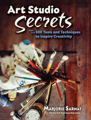 Art Studio Secrets: More Than 300 Tools and Techniques to Inspire Creativity - Paperback | Diverse Reads