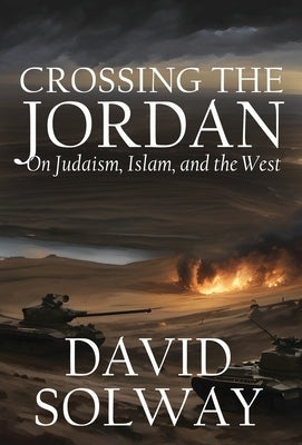Crossing the Jordan: On Judaism, Islam, and the West - Hardcover | Diverse Reads