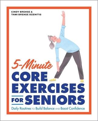 5-Minute Core Exercises for Seniors: Daily Routines to Build Balance and Boost Confidence - Paperback | Diverse Reads
