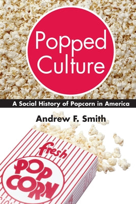 Popped Culture: A Social History of Popcorn in America - Hardcover | Diverse Reads