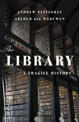 The Library: A Fragile History - Hardcover | Diverse Reads