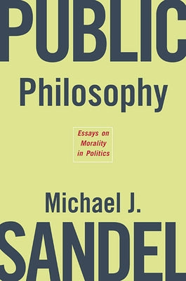 Public Philosophy: Essays on Morality in Politics / Edition 1 - Paperback | Diverse Reads