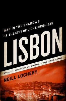 Lisbon: War in the Shadows of the City of Light, 1939-1945 - Paperback | Diverse Reads