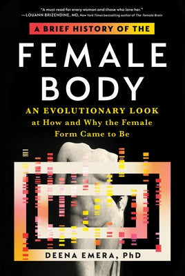 A Brief History of the Female Body: An Evolutionary Look at How and Why the Female Form Came to Be - Hardcover | Diverse Reads