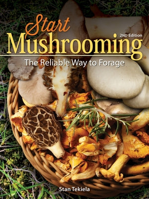 Start Mushrooming: The Reliable Way to Forage - Paperback | Diverse Reads