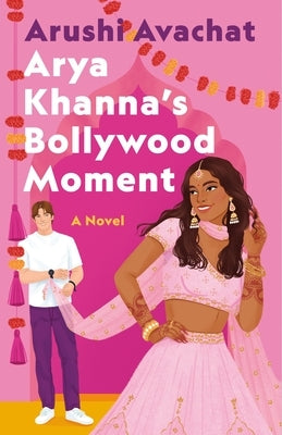 Arya Khanna's Bollywood Moment - Hardcover | Diverse Reads