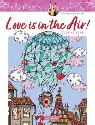Creative Haven Love Is in the Air! Coloring Book - Paperback | Diverse Reads