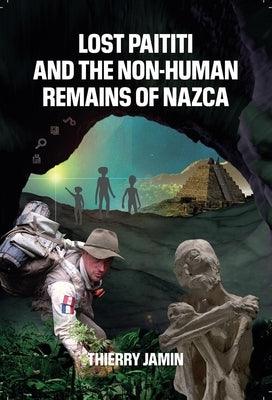 Lost Paititi and the Non-Human Remains of Nazca - Paperback