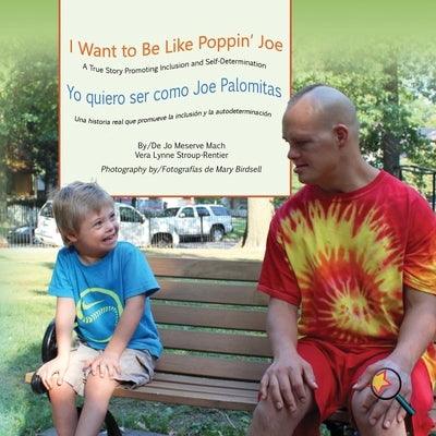 I Want To Be Like Poppin' Joe/Yo quiero ser como Joe Palomitas - Paperback | Diverse Reads