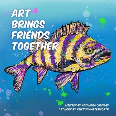 Art Brings Friends Together - Paperback | Diverse Reads