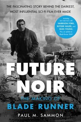 Future Noir Revised & Updated Edition: The Making of Blade Runner - Paperback | Diverse Reads