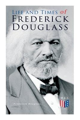 Life and Times of Frederick Douglass: His Early Life as a Slave, His Escape from Bondage and His Complete Life Story - Paperback | Diverse Reads