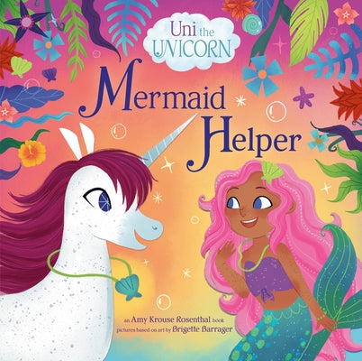 Uni the Unicorn: Mermaid Helper - Hardcover | Diverse Reads