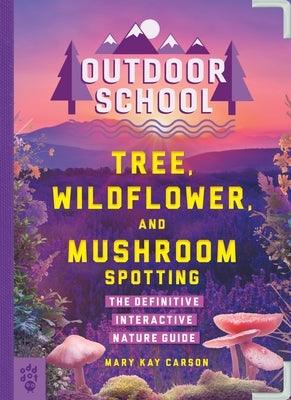 Outdoor School: Tree, Wildflower, and Mushroom Spotting: The Definitive Interactive Nature Guide - Paperback | Diverse Reads