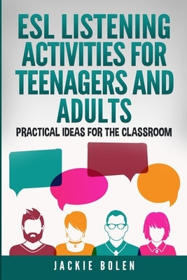ESL Listening Activities for Teenagers and Adults: Practical Ideas for the Classroom - Paperback | Diverse Reads