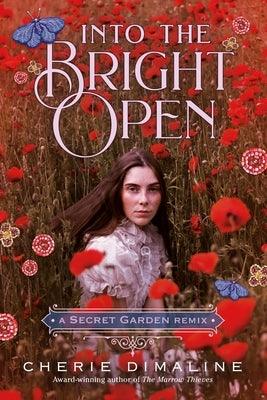 Into the Bright Open: A Secret Garden Remix - Hardcover | Diverse Reads