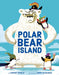 Polar Bear Island - Paperback | Diverse Reads
