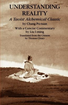 Understanding Reality: A Taoist Alchemical Classic - Paperback | Diverse Reads