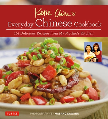 Katie Chin's Everyday Chinese Cookbook: 101 Delicious Recipes from My Mother's Kitchen - Hardcover | Diverse Reads