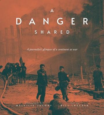 A Danger Shared: A Journalist's Glimpses of a Continent at War - Hardcover | Diverse Reads