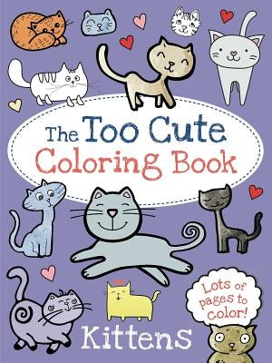 The Too Cute Coloring Book: Kittens - Paperback | Diverse Reads