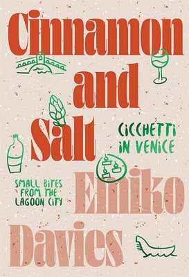 Cinnamon and Salt: Ciccheti in Venice: Small Bites From The Lagoon City - Hardcover | Diverse Reads