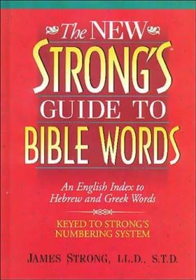 The New Strong's Guide to Bible Words: An English Index to Hebrew and Greek Words - Paperback | Diverse Reads