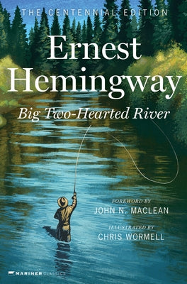 Big Two-Hearted River: The Centennial Edition - Hardcover | Diverse Reads