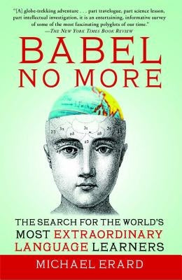 Babel No More: The Search for the World's Most Extraordinary Language Learners - Paperback | Diverse Reads