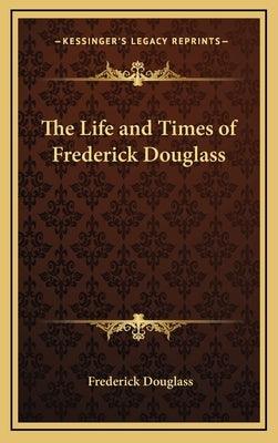 The Life and Times of Frederick Douglass - Hardcover | Diverse Reads
