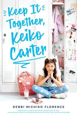 Keep It Together, Keiko Carter: A Wish Novel - Hardcover | Diverse Reads