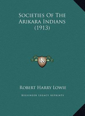 Societies Of The Arikara Indians (1913) - Hardcover | Diverse Reads