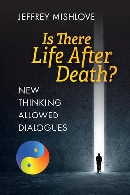 New Thinking Allowed Dialogues: Is There Life After Death? - Paperback | Diverse Reads