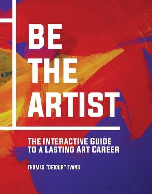 Be The Artist: The Interactive Guide to a Lasting Art Career - Hardcover | Diverse Reads